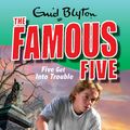 Cover Art for 9780340931660, Famous Five: 8: Five Get Into Trouble by Enid Blyton