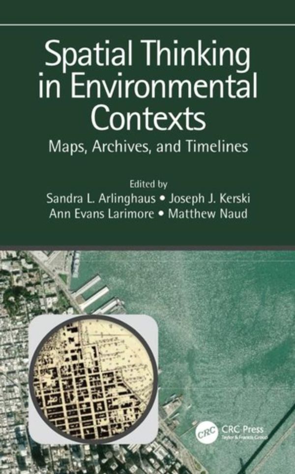 Cover Art for 9781138631854, Spatial Thinking in Environmental Contexts: Maps, Archives, and Timelines by Sandra Lach Arlinghaus