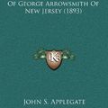Cover Art for 9781164304777, Reminiscences and Letters of George Arrowsmith of New Jersey (1893) by John S Applegate