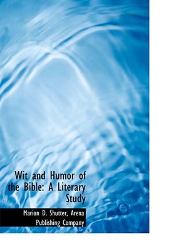 Cover Art for 9781140518044, Wit and Humor of the Bible by Marion D. Shutter