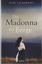 Cover Art for 9783453292062, Die Madonna der Berge: Roman by Elise Valmorbida