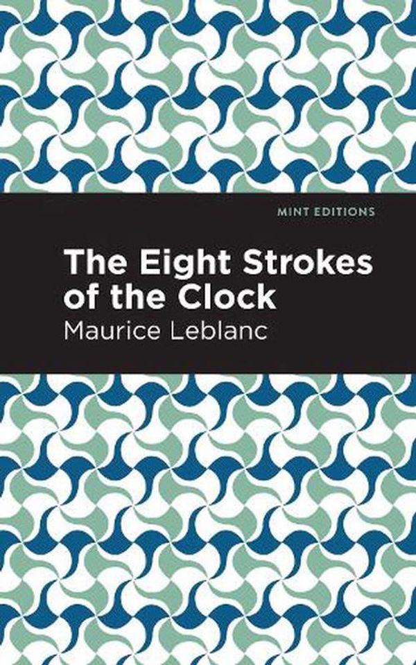 Cover Art for 9781513209135, The Eight Strokes of the Clock by Maurice Leblanc