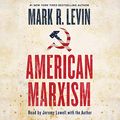 Cover Art for B092FM1LG9, American Marxism by Mark R. Levin