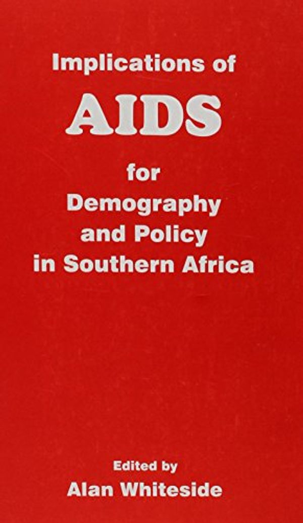 Cover Art for 9780869809402, Implications of AIDS for Demography and Policy in Southern Africa by Alan Whiteside