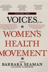 Cover Art for 9781609804466, Voices of the Women's Health Movement: Vol. 2 by Barbara Seaman, Laura Eldridge