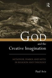 Cover Art for 9780415215039, God and the Creative Imagination: Metaphor, Symbol and Myth in Religion and Theology by Paul Avis