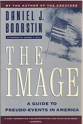 Cover Art for 9780689702808, The image: A guide to pseudo-events in America by Daniel J Boorstin