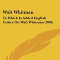 Cover Art for 9780548665947, Walt Whitman by Richard Maurice Bucke