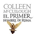 Cover Art for 9788408102854, El primer hombre de Roma by Colleen McCullough