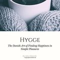 Cover Art for 9781541132917, Hygge : The Danish Art of Escaping the Hustle and Bustle of Modern Life and Finding Happiness in Simple Pleasures by Julia Edwards