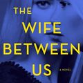 Cover Art for 9781250185129, The Wife Between Us by Greer Hendricks, Sarah Pekkanen
