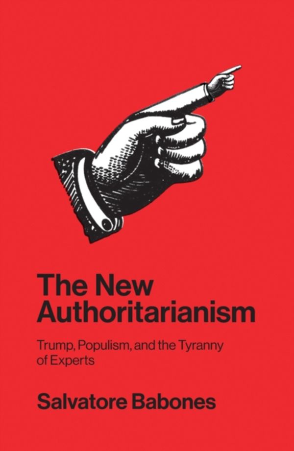 Cover Art for 9781509533091, The New AuthoritarianismTrump, Populism, and the Tyranny of Experts by Salvatore Babones