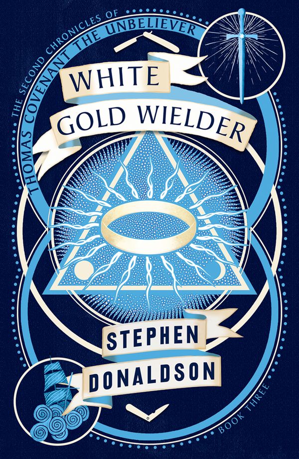 Cover Art for 9780008287443, White Gold Wielder (The Second Chronicles of Thomas Covenant, Book 3) by Stephen Donaldson