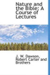 Cover Art for 9781140436553, Nature and the Bible: A Course of Lectures by J. W. Dawson