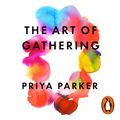 Cover Art for 9780241996263, The Art of Gathering by Priya Parker