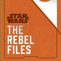 Cover Art for 9781785658754, Star Wars - The Rebel Files by Daniel Wallace