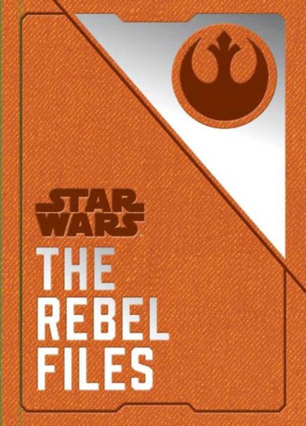 Cover Art for 9781785658754, Star Wars - The Rebel Files by Daniel Wallace
