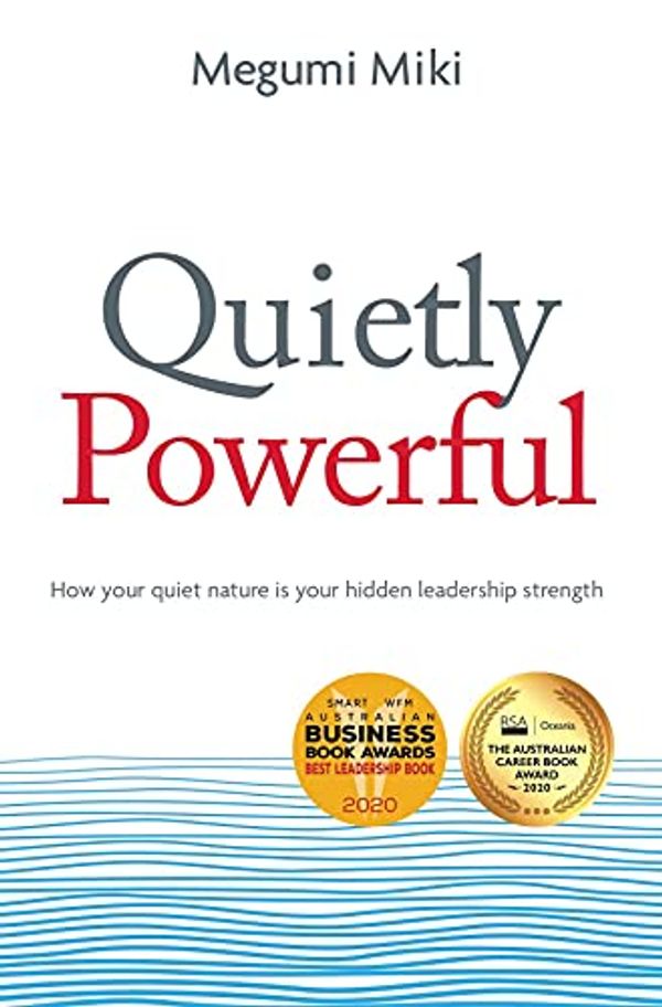 Cover Art for B07ZL5BMNY, Quietly Powerful: How your quiet nature is your hidden leadership strength by Megumi Miki