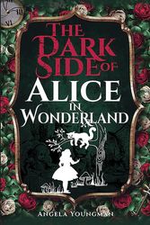 Cover Art for 9781526797155, Dark Side of Alice in Wonderland by Angela Youngman