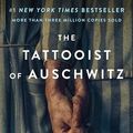 Cover Art for B0756DZ4C1, The Tattooist of Auschwitz: A Novel by Heather Morris