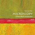 Cover Art for 9780198701262, Microscopy: A Very Short Introduction (Very Short Introductions) by Terence Allen