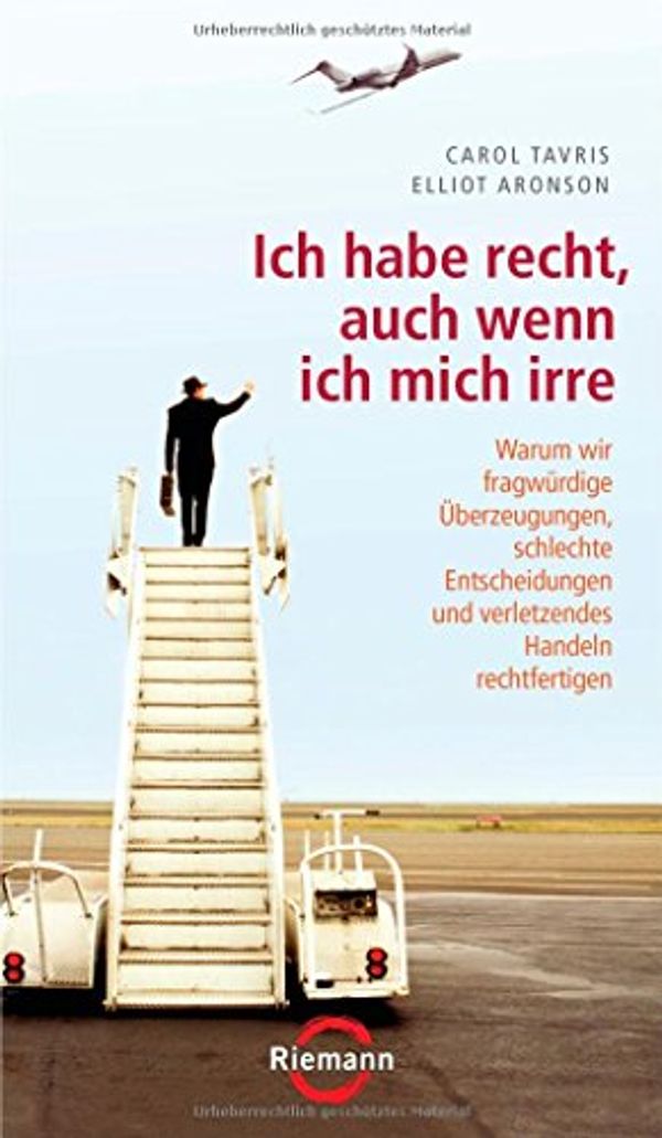 Cover Art for 9783570501160, Ich habe recht, auch wenn ich mich irre: Warum wir fragwürdige Überzeugungen, schlechte Entscheidungen und verletzendes Handeln rechtfertigen by Carol Tavris, Elliot Aronson