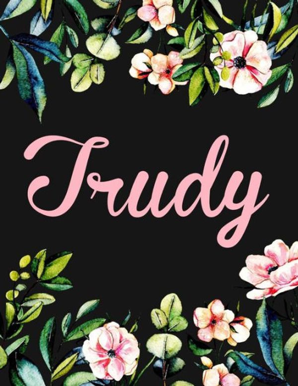 Cover Art for 9781985348011, Trudy: Personalised Trudy Notebook/Journal For Writing 100 Lined Pages (White Floral Design) by Kensington Press