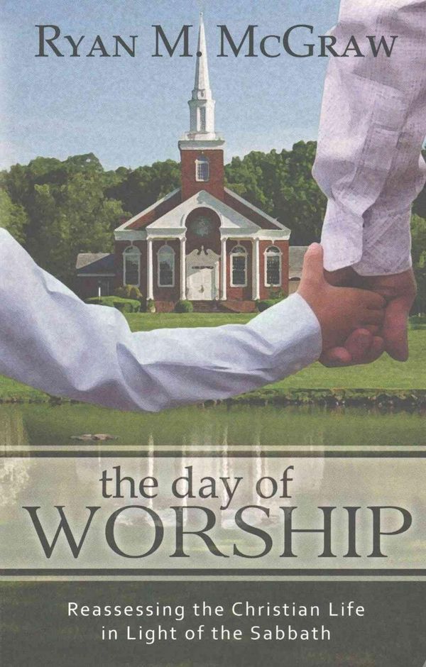 Cover Art for 9781601781550, The Day of Worship by Ryan M. McGraw