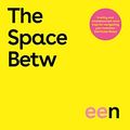 Cover Art for B08959HHYR, The Space Between: Chaos. Questions. Magic. Welcome to your twenties. by Zara McDonald, Michelle Andrews