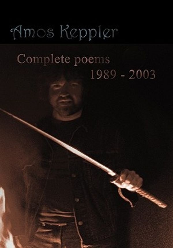 Cover Art for 9788291693064, Amos Keppler: Complete poems 1989 - 2003 by Amos Keppler