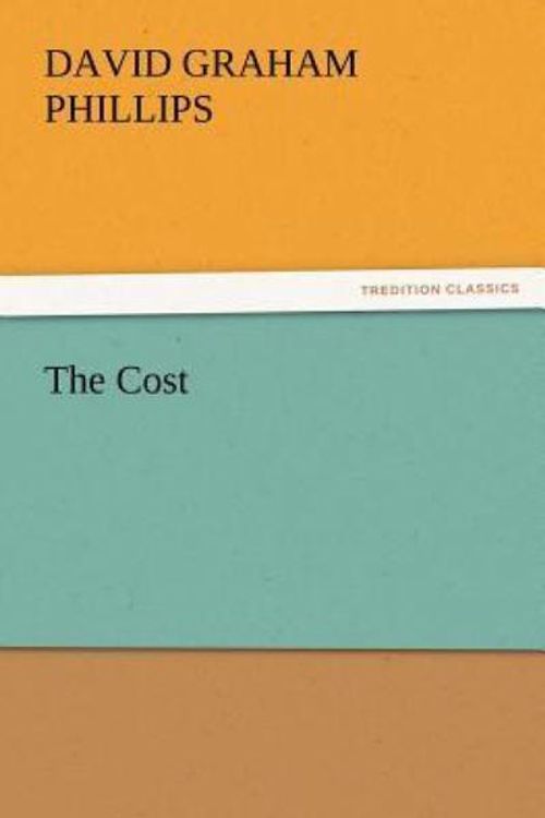 Cover Art for 9783842437876, The Cost by David Graham Phillips