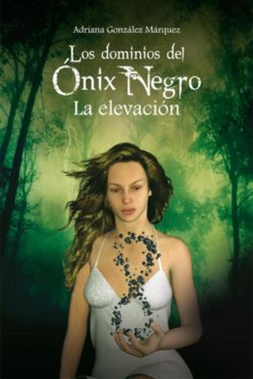 Cover Art for 9786073114851, Los Dominios del Onix Negro. La elevacion (Ellas) (Spanish Edition) by Gonzalez Marquez, Adriana