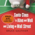 Cover Art for 9781462012305, Santa Claus Is Alive and Well and Living on Wall Street by Bruce Gauthier