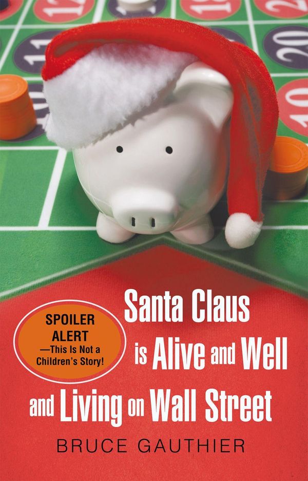 Cover Art for 9781462012305, Santa Claus Is Alive and Well and Living on Wall Street by Bruce Gauthier