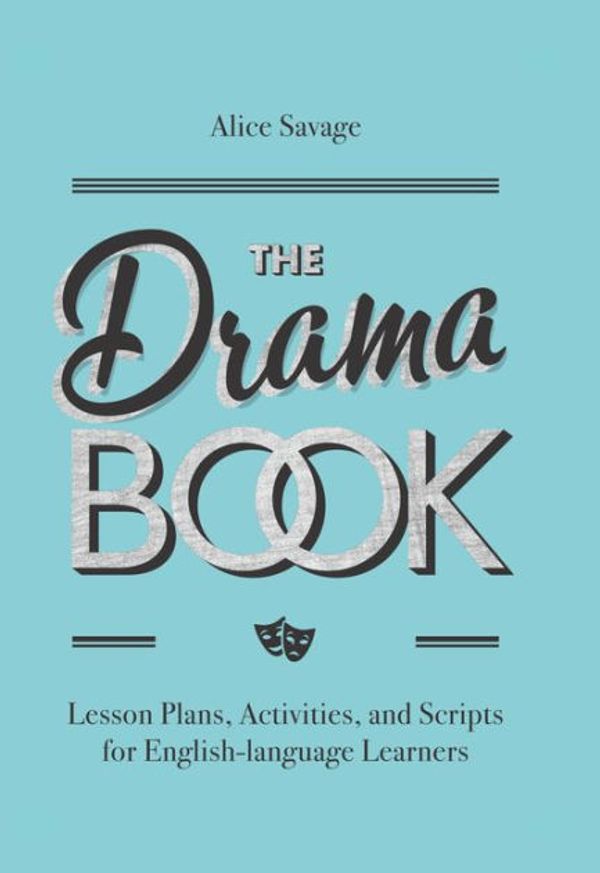 Cover Art for 9781948492324, The Drama Book: Lesson Plans, Activities, and Scripts for the Classroom by Alice Savage