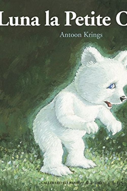 Cover Art for 9782070554898, LUNA LA PETITE OURSE by ANTOON KRINGS