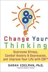 Cover Art for 9781600940521, Change Your Thinking by Sarah Edelman