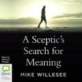 Cover Art for 9780655627357, A Sceptic's Search For Meaning by Mike Willesee