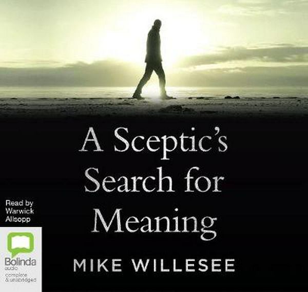 Cover Art for 9780655627357, A Sceptic's Search For Meaning by Mike Willesee