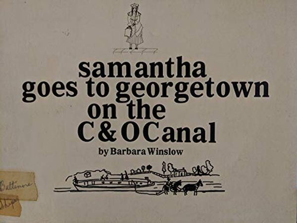 Cover Art for 9780878580484, Samantha Goes to Georgetown on the C & O Canal by Barbara Winslow