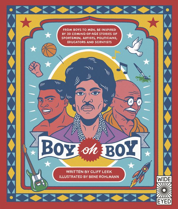 Cover Art for 9781786033291, Boy oh Boy: From boys to men, be inspired by 30 coming-of-age stories of sportsmen, artists, politicians, educators and scientists by Cliff Leek, Bene Rohlmann