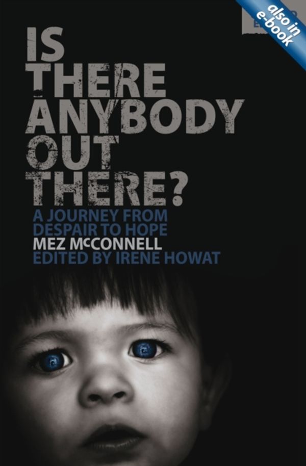 Cover Art for 9781845507732, Is There Anybody Out There?: A Journey from Despair to Hope by Mez McConnell