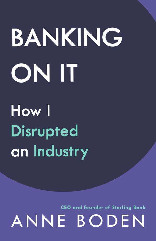 Cover Art for 9780241453582, BANKING ON IT: How I Disrupted an Industry by Boden, Anne