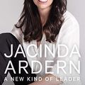 Cover Art for B07YBWP9S8, Jacinda Ardern: A New Kind of Leader by Madeleine Chapman