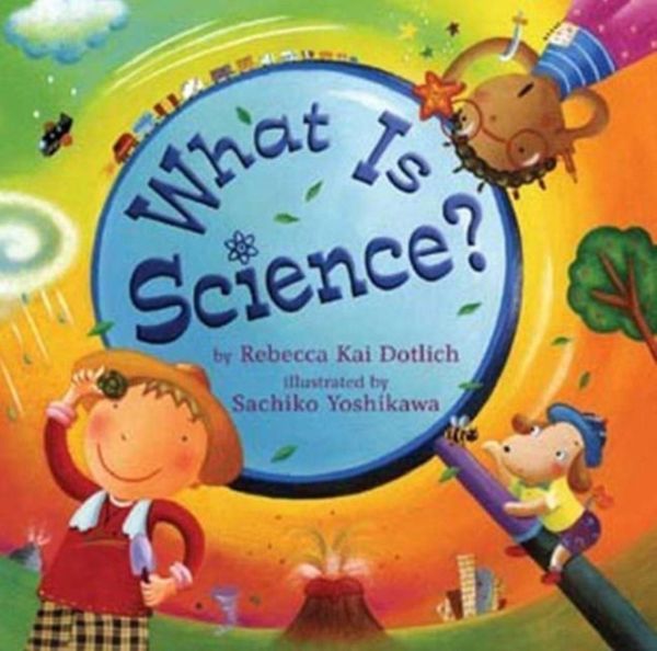 Cover Art for 9781250079497, What Is Science? by Rebecca Kai Dotlich