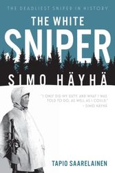 Cover Art for 9781612004297, The White Sniper: Simo Hayha by Tapio Saarelainen