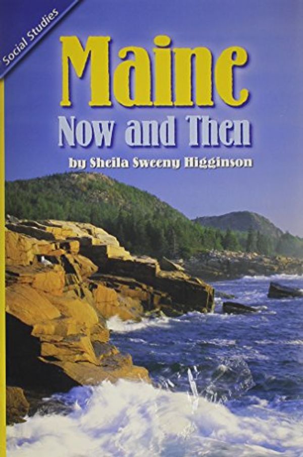 Cover Art for 9780328516544, Maine Now and Then by Sheila Sweeny Higginson