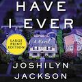 Cover Art for 9780062912145, Never Have I Ever by Joshilyn Jackson