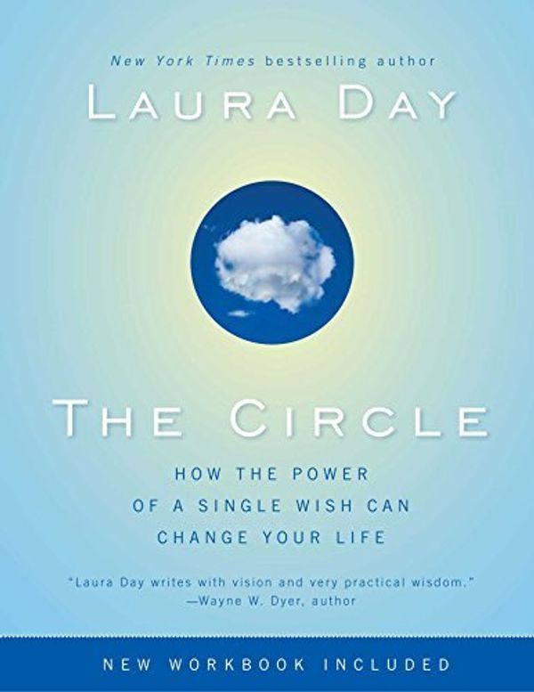 Cover Art for B01K3Q44IE, The Circle: How the Power of a Single Wish Can Change Your Life by Laura Day (2009-03-17) by Laura Day