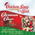 Cover Art for 9781441882141, Chicken Soup for the Soul: Christmas Cheer by Jack Canfield, Sandra Burr and Dan John Miller